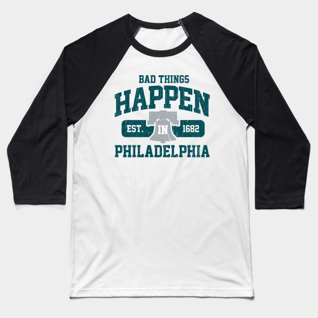 Bad Things Happen In Philadelphia Philly PA Baseball T-Shirt by DetourShirts